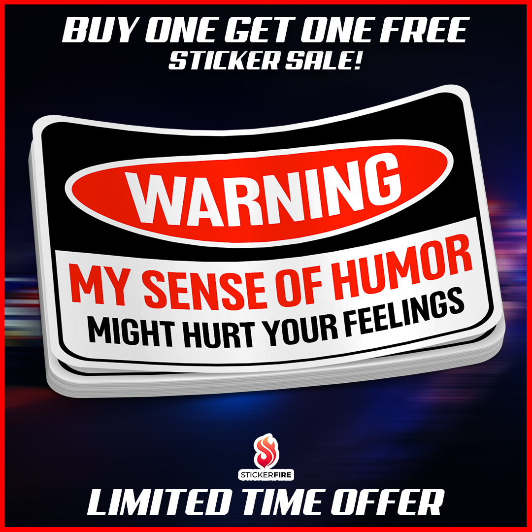 My Sense Of Humor Might Hurt Your Feelings Sticker