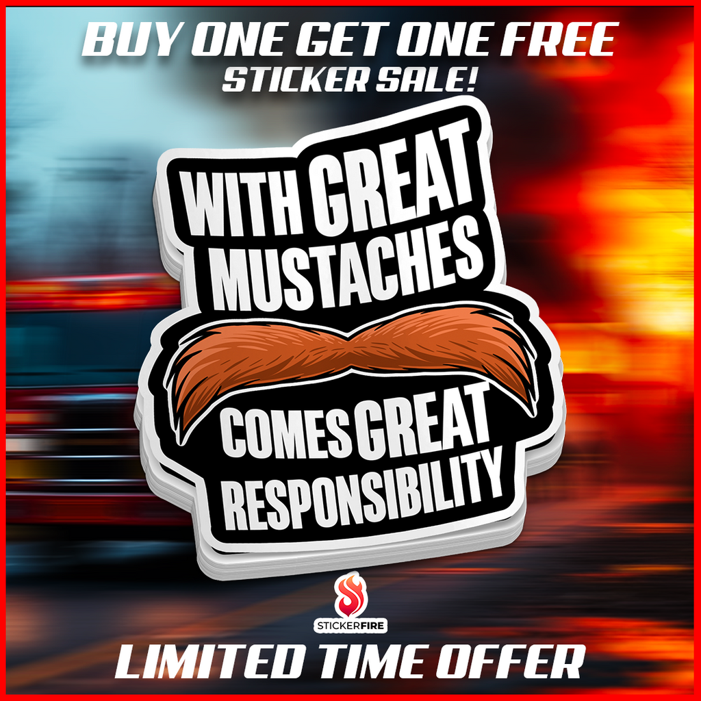 Great Mustaches Comes Great Responsibility Firefighter Sticker