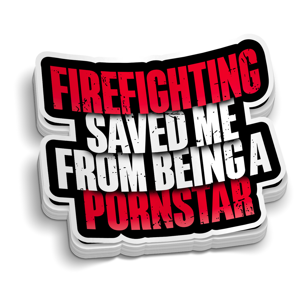 Firefighting Saved Me Sticker