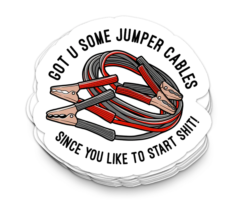 Jumper Cables Starting Sh*t | Sarcastic Tumbler Stickers