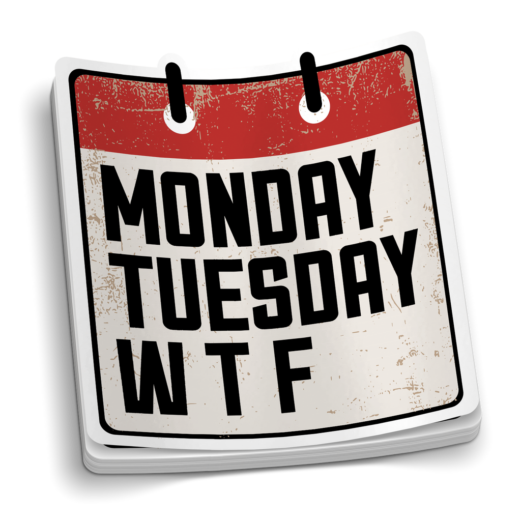 Monday Tuesday WTF Sticker