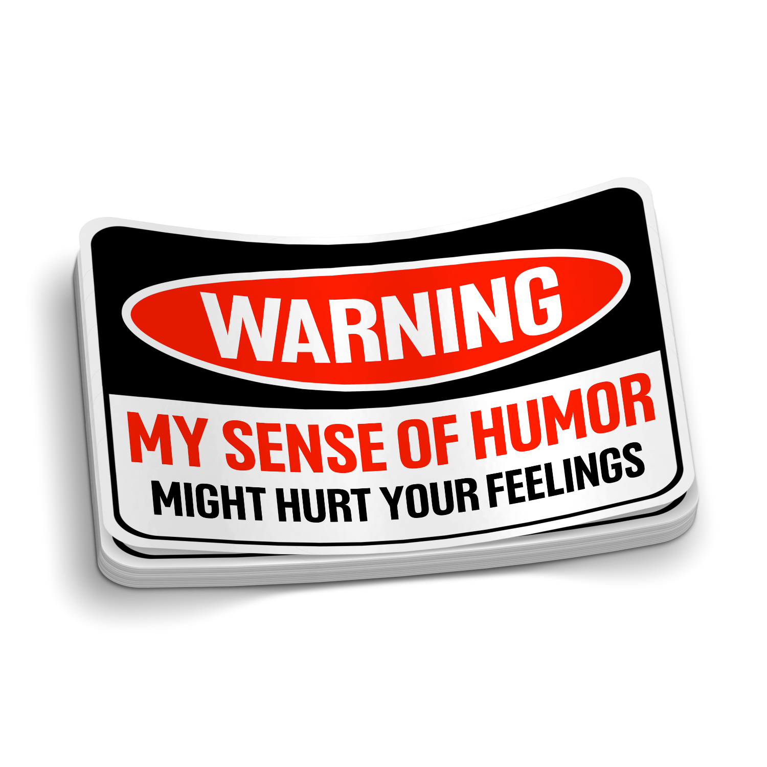 My Sense Of Humor Might Hurt Your Feelings Sticker