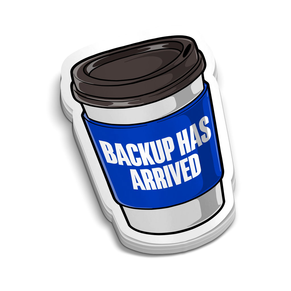 Backup Has Arrived - Police Tumbler Stickers