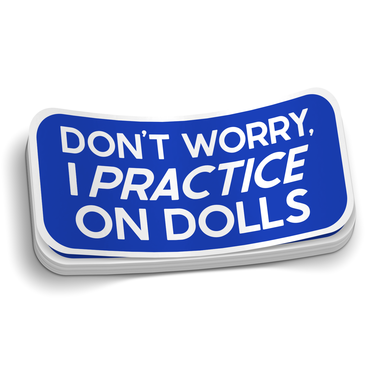 I Practice On Dolls Sticker