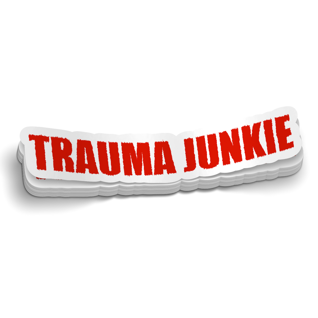 Trauma Junkie Sticker