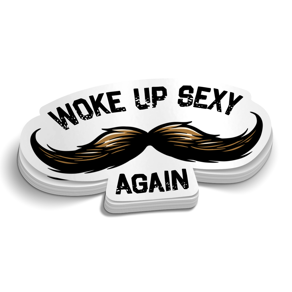 Woke Up Sexy Again Sticker