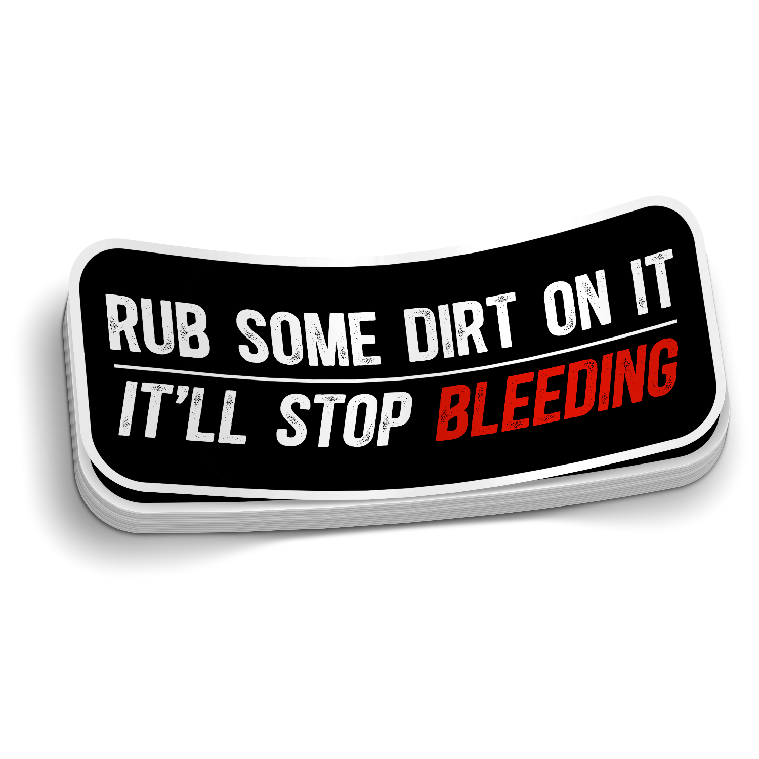 Rub Some Dirt On It Sticker
