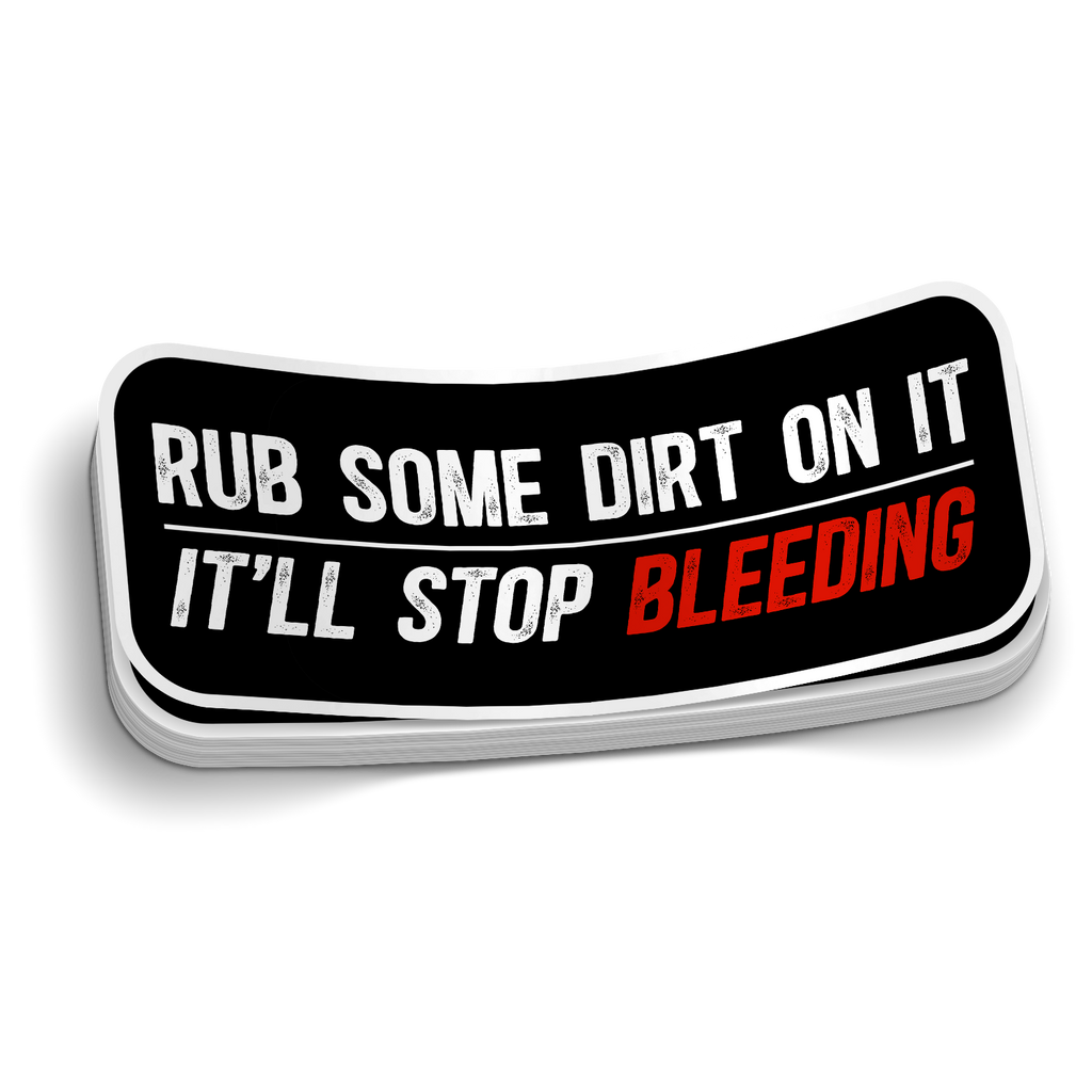 Rub Some Dirt On It Sticker
