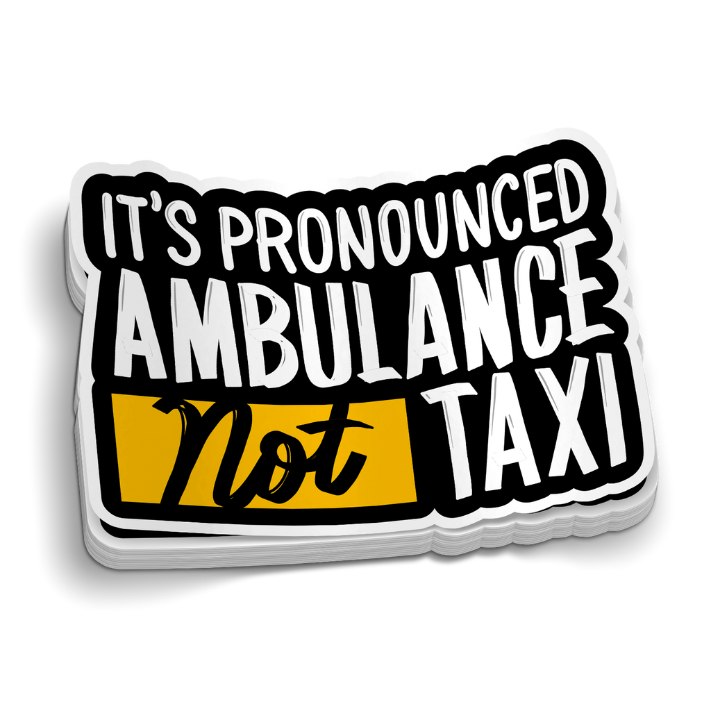 Its Pronounced Ambulance Sticker