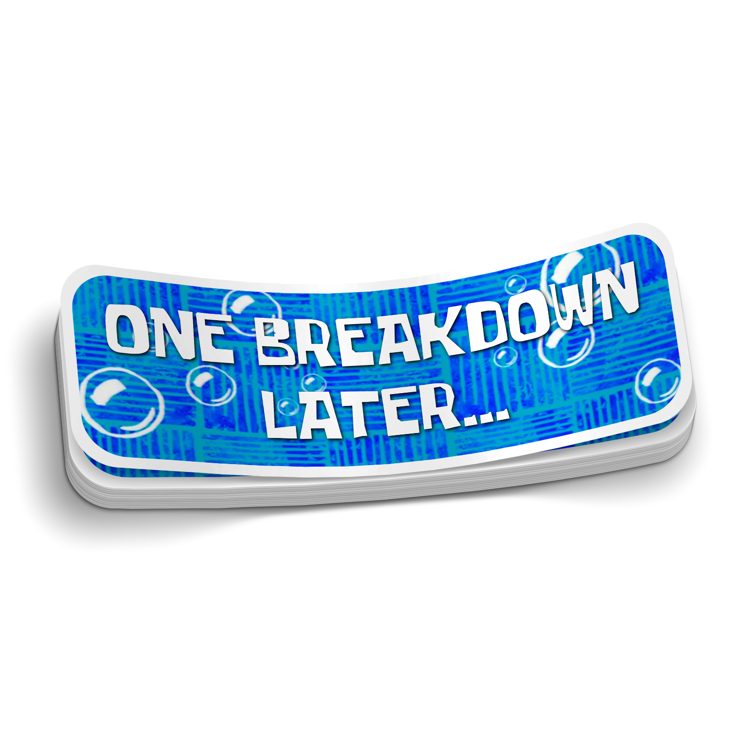 one-breakdown-later-sticker