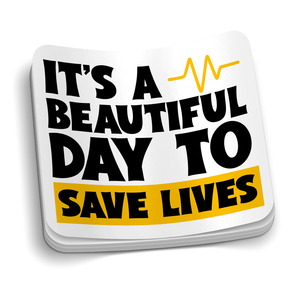 Beautiful Day to Save Lives Sticker