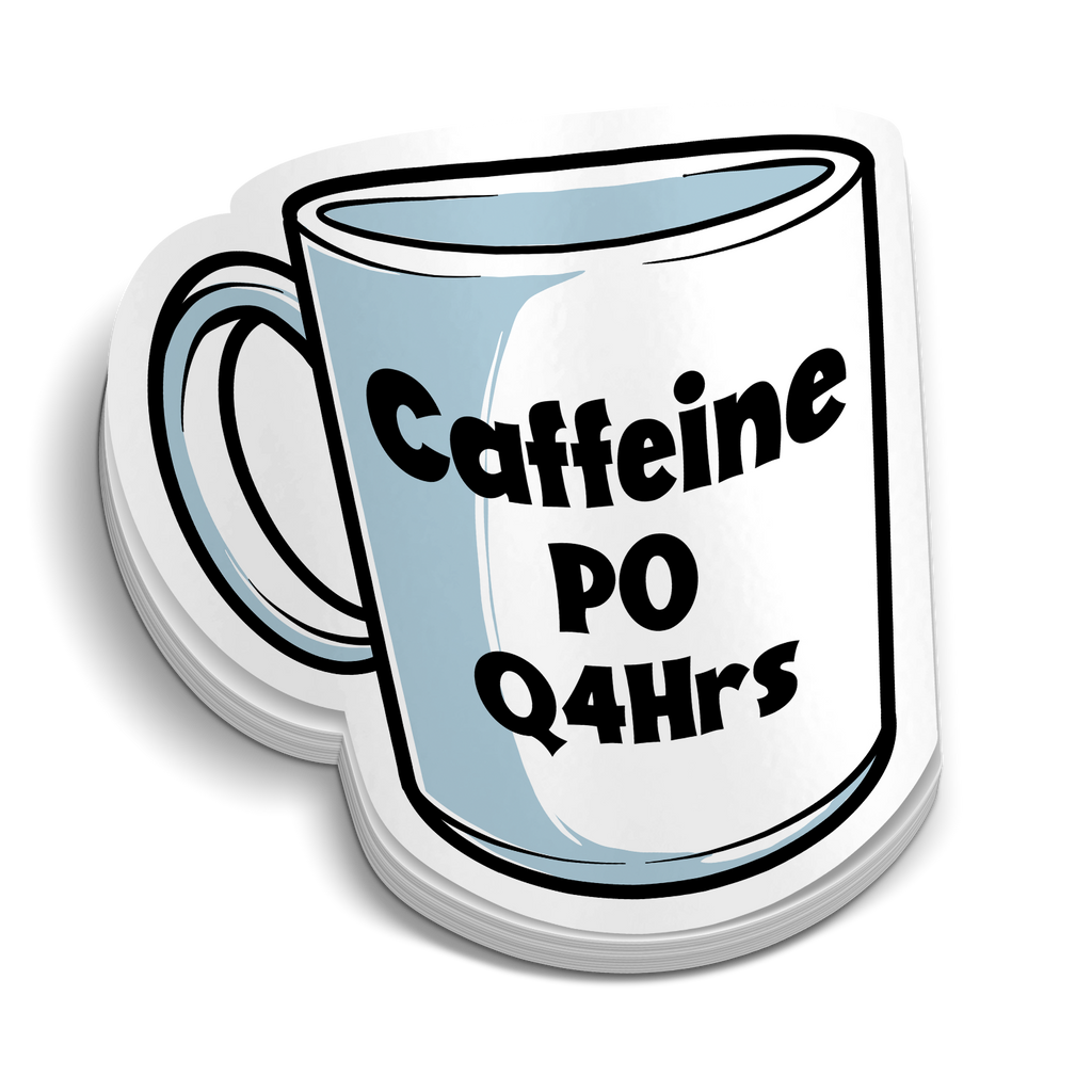 Caffeine PO Q4Hrs Sticker Sticker