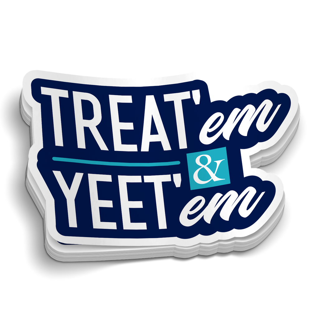 Treat'em and Yeet'em Sticker