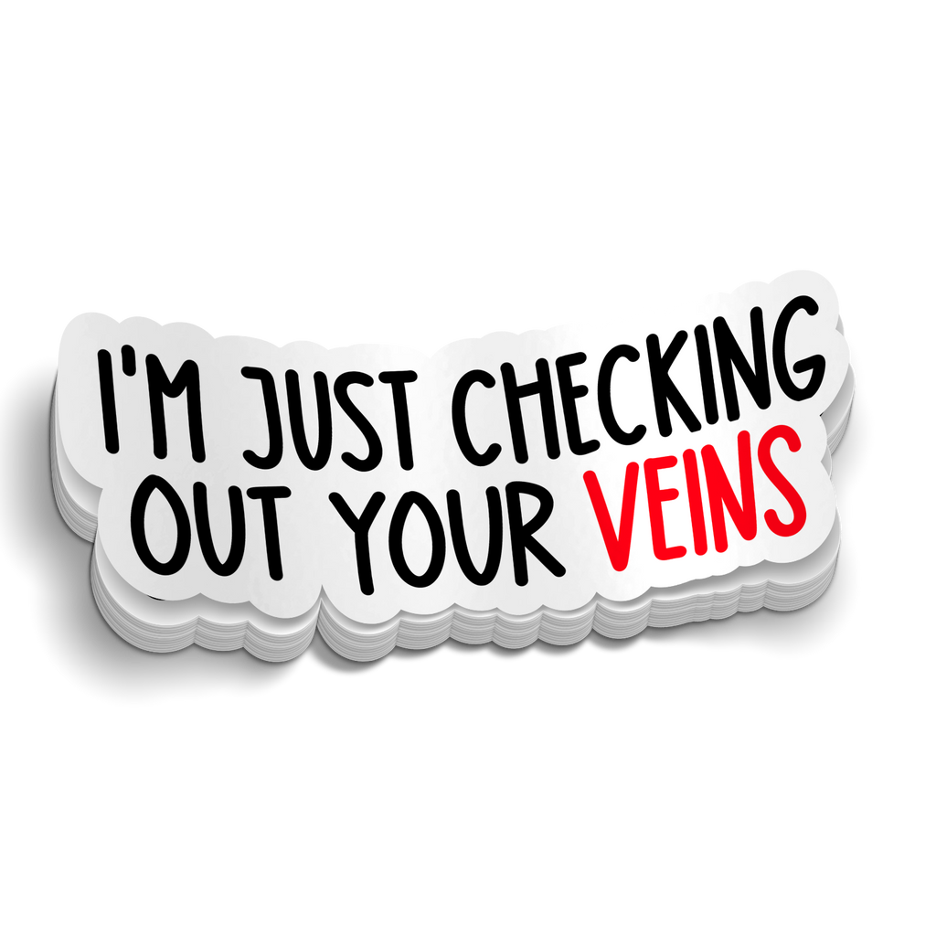 Just Checking Out Your Veins Sticker