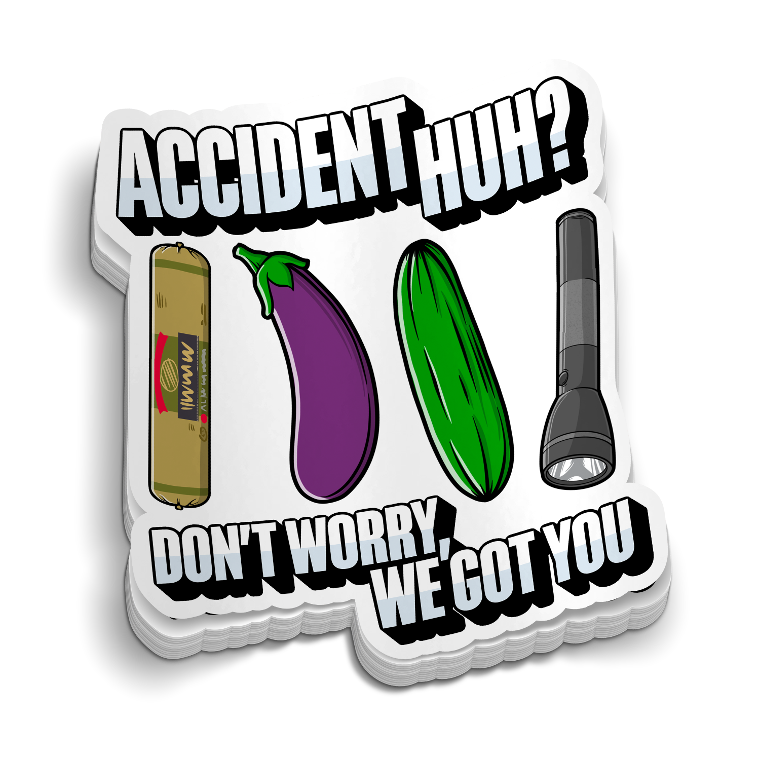 Accident Huh? We Got You Sticker