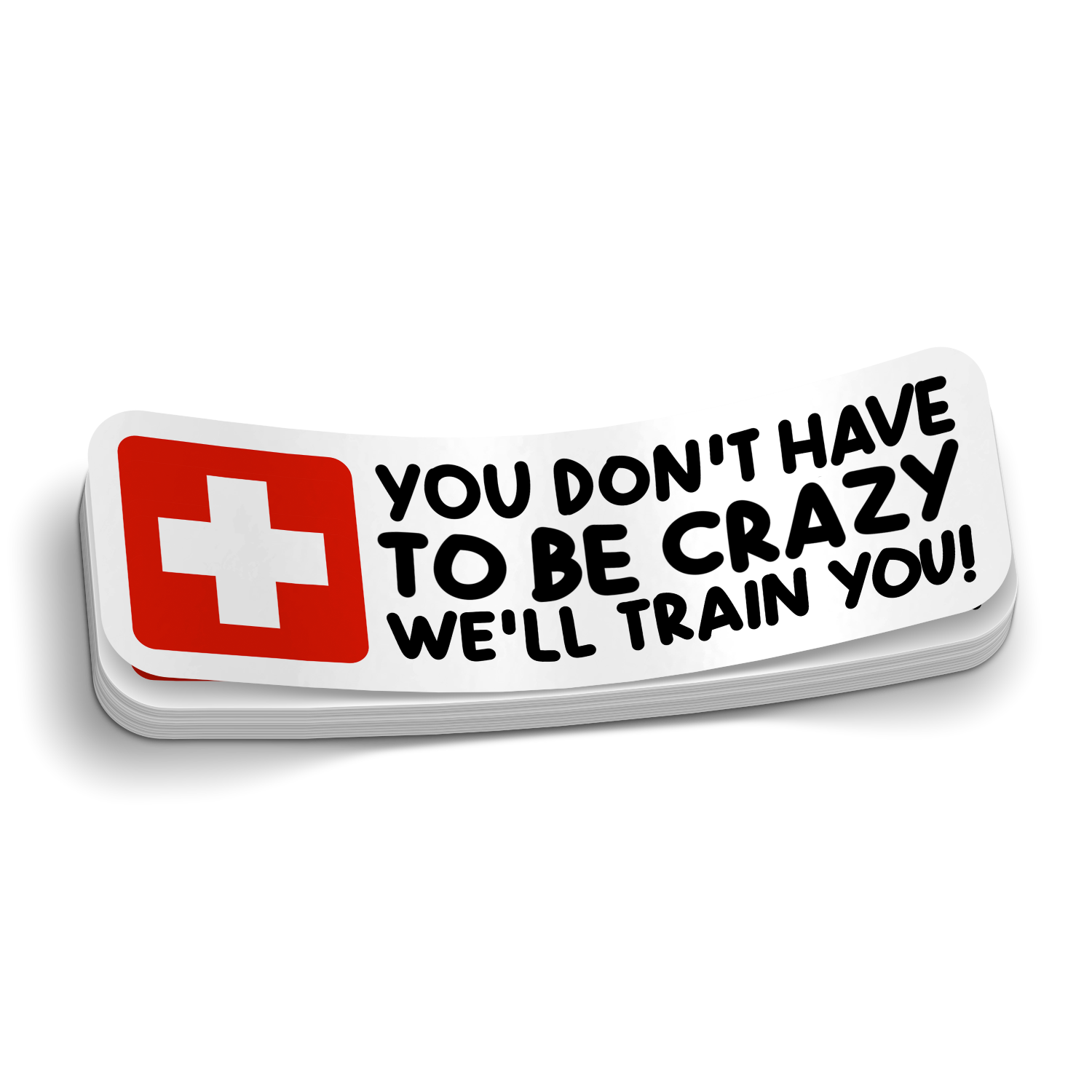 Don't Have To Be Crazy Sticker