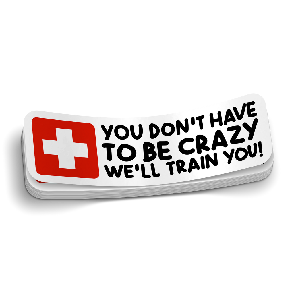 Don't Have To Be Crazy Sticker