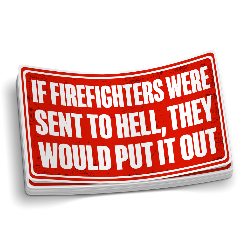 If Firefighters Were Sent To Hell Sticker