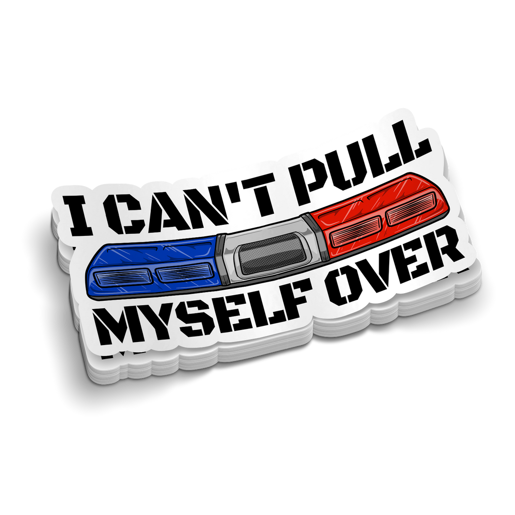 Can't Pull Myself Over - Police Tumbler Stickers