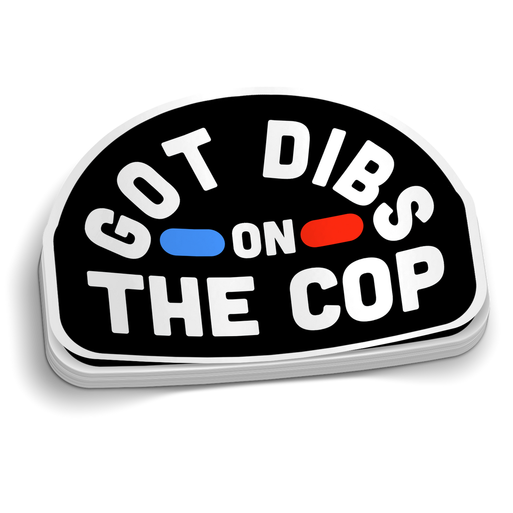 Got Dibs On The Cop - Police Sticker