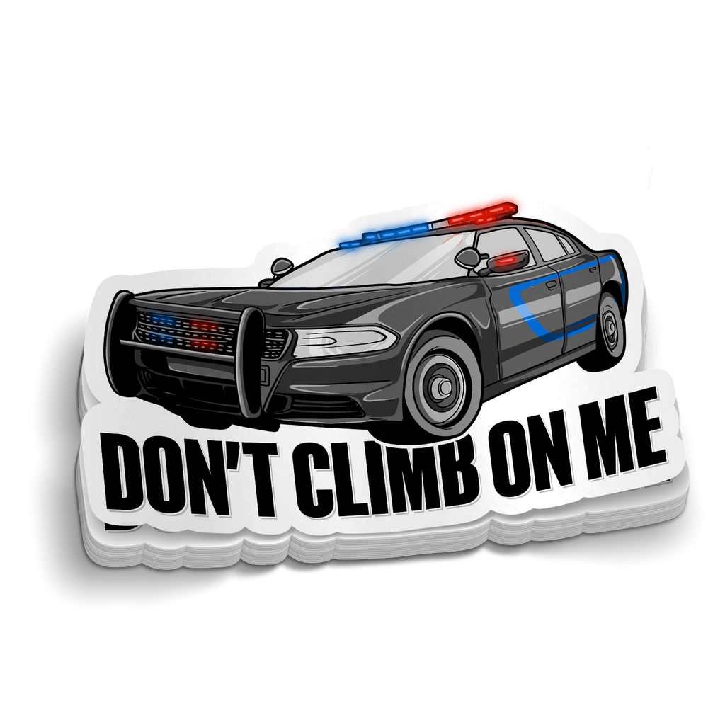 Don't Climb On Me Police Cruiser Sticker