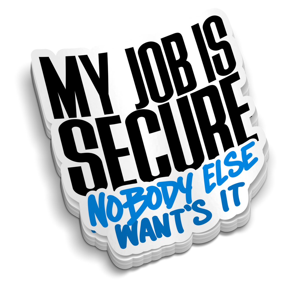 My Job Is Secure - Funny Medical Stickers