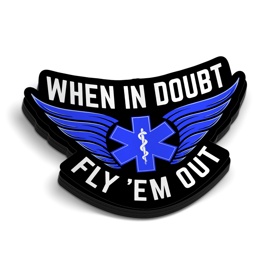 When In Doubt, Fly Them Out - Flight Medic Sticker