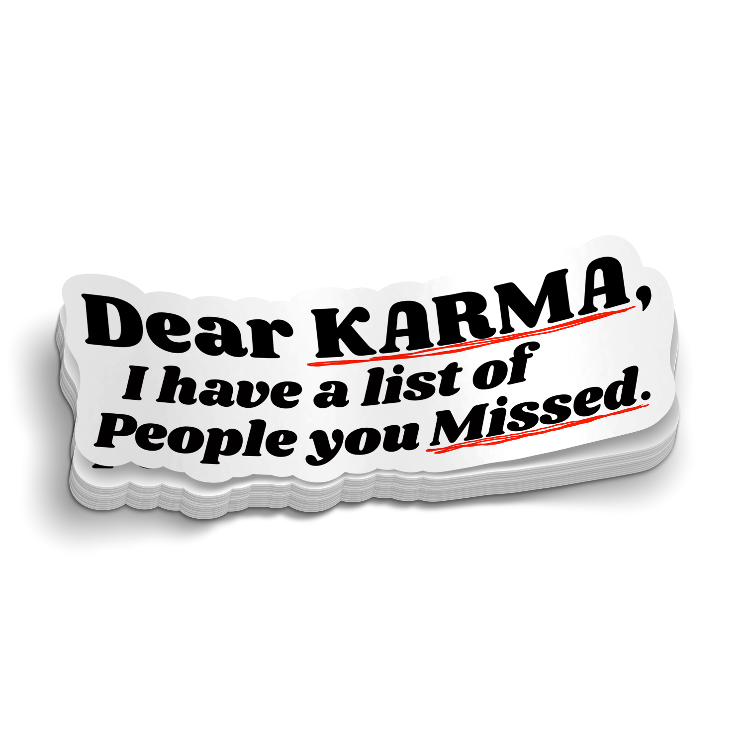 Dear Karma You Missed Some People - Funny Sticker