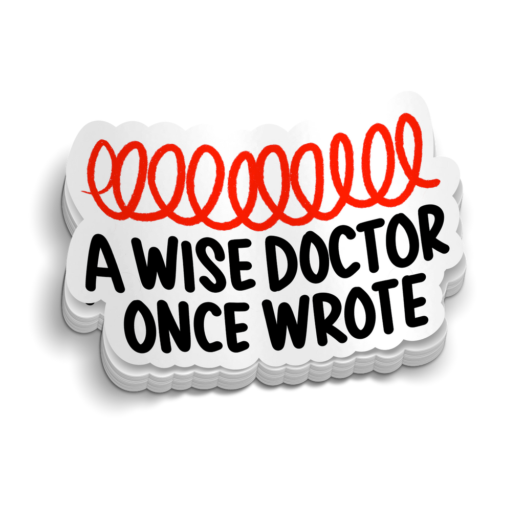 A Wise Doctor Once Wrote Funny Medical Sticker