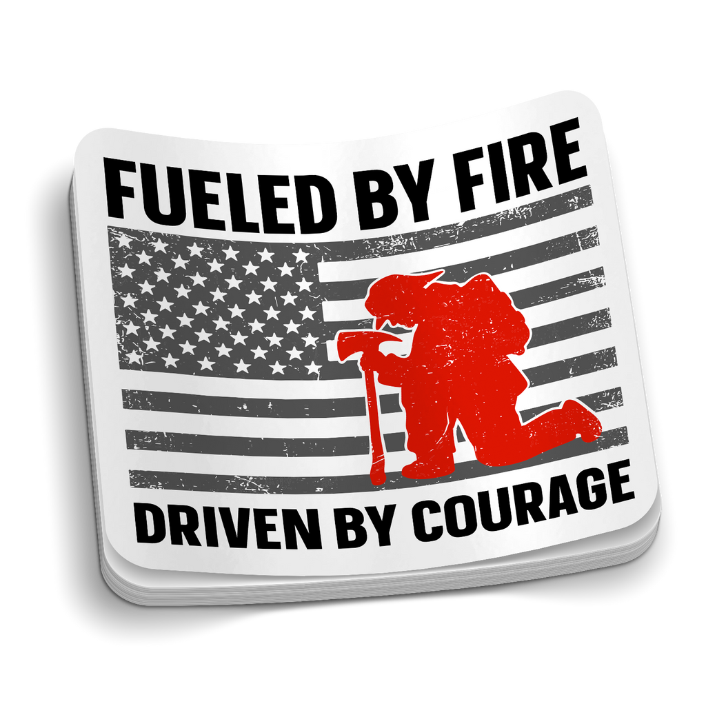 Fueled By Fire, Driven By Courage Firefighter Sticker