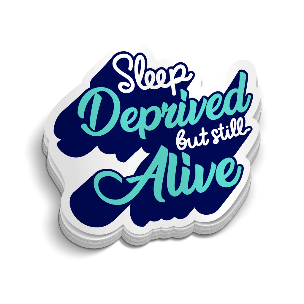 Sleep Deprived But Still Alive Nursing Sticker