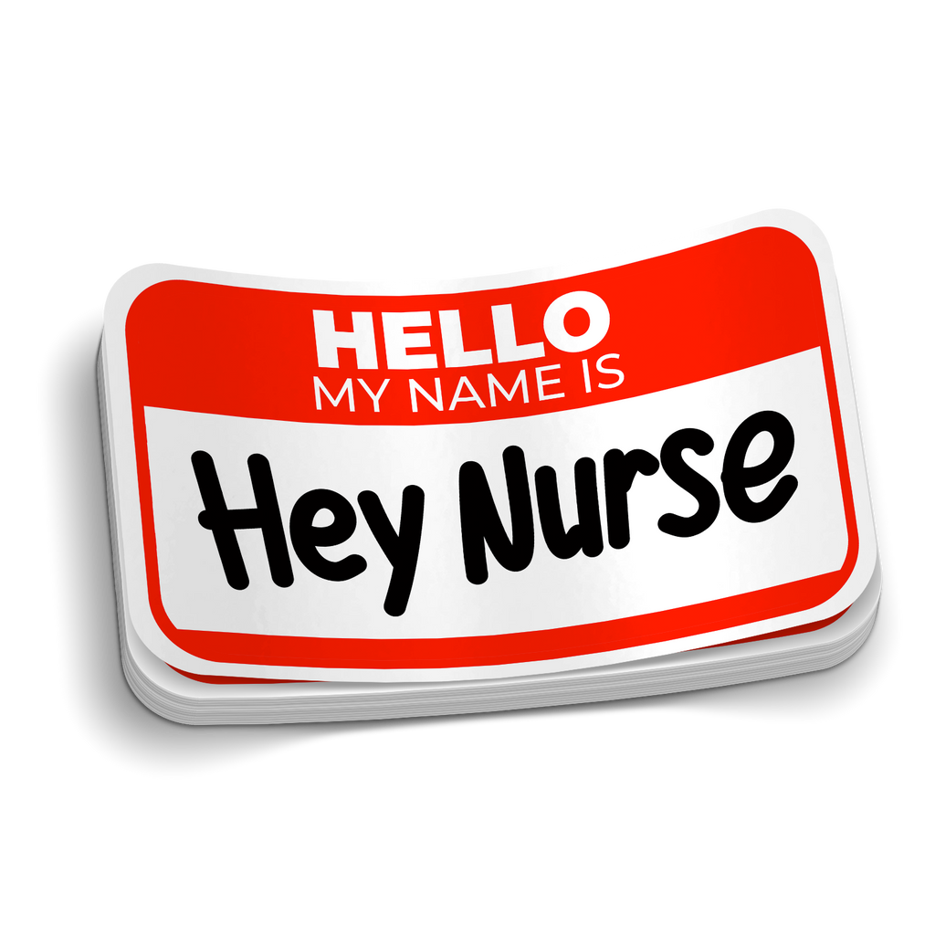 Hello My Name is Hey Nurse! Medical Sticker