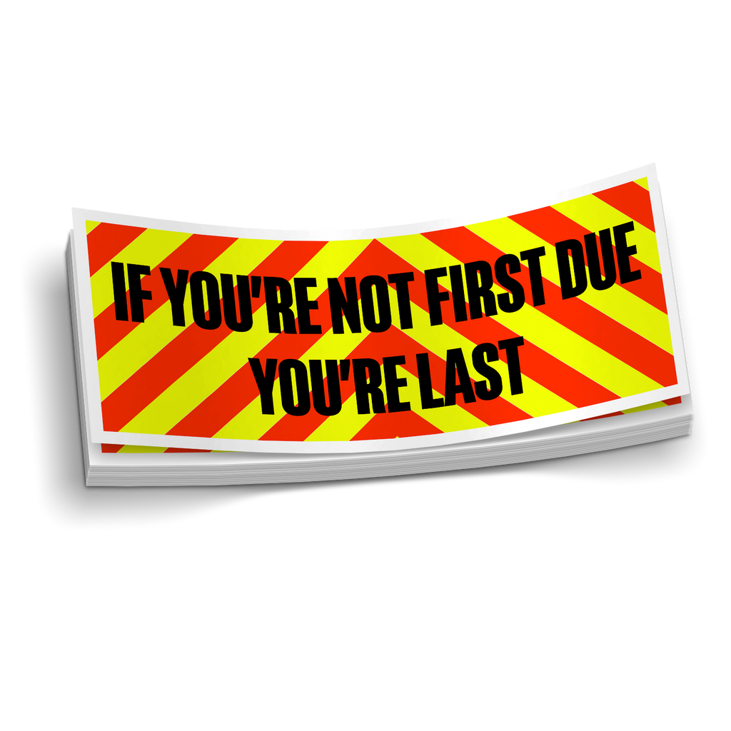 If You're Not First Due, You're Last | Firefighter Sticker