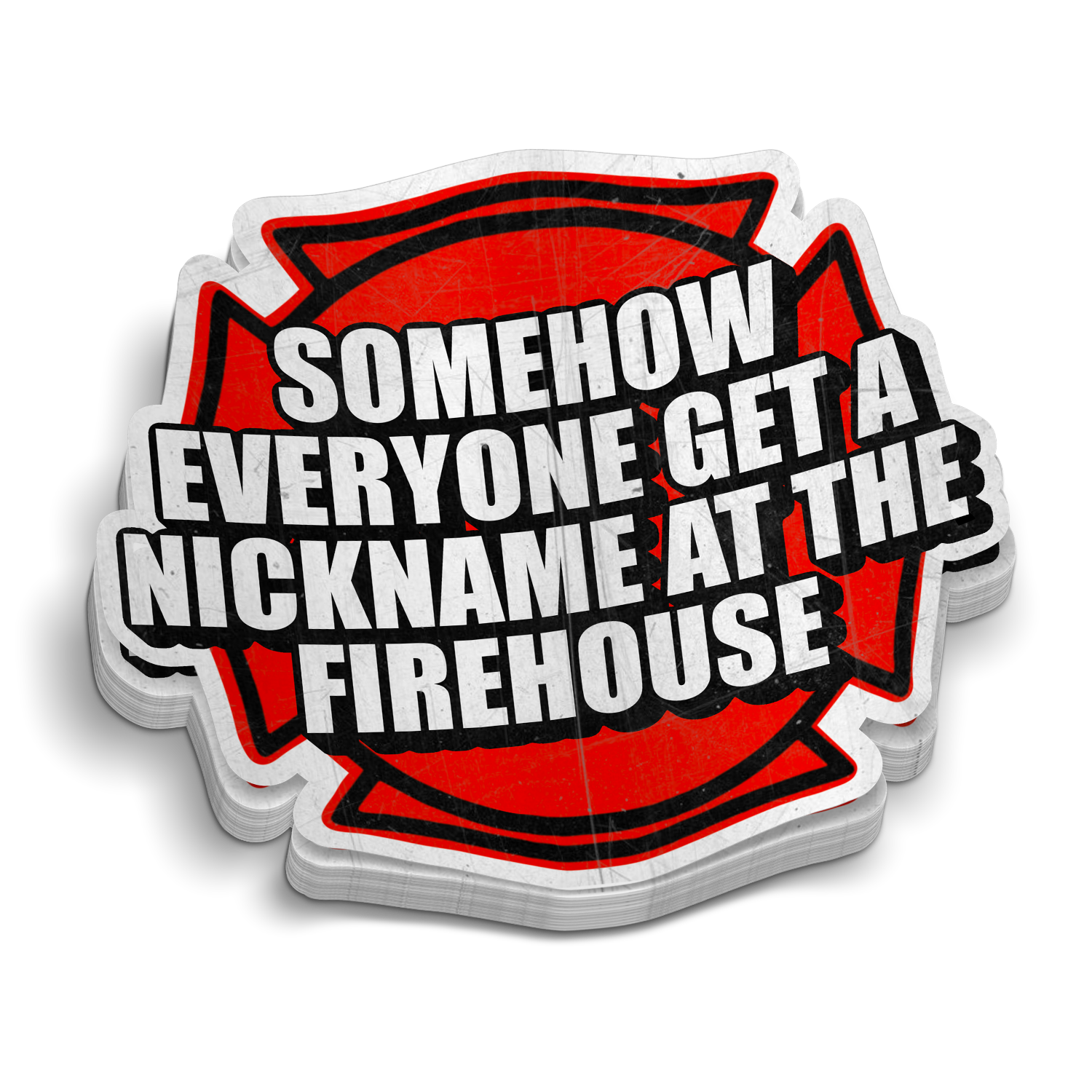 Everyone Gets a Nickname | Firefighter Sticker