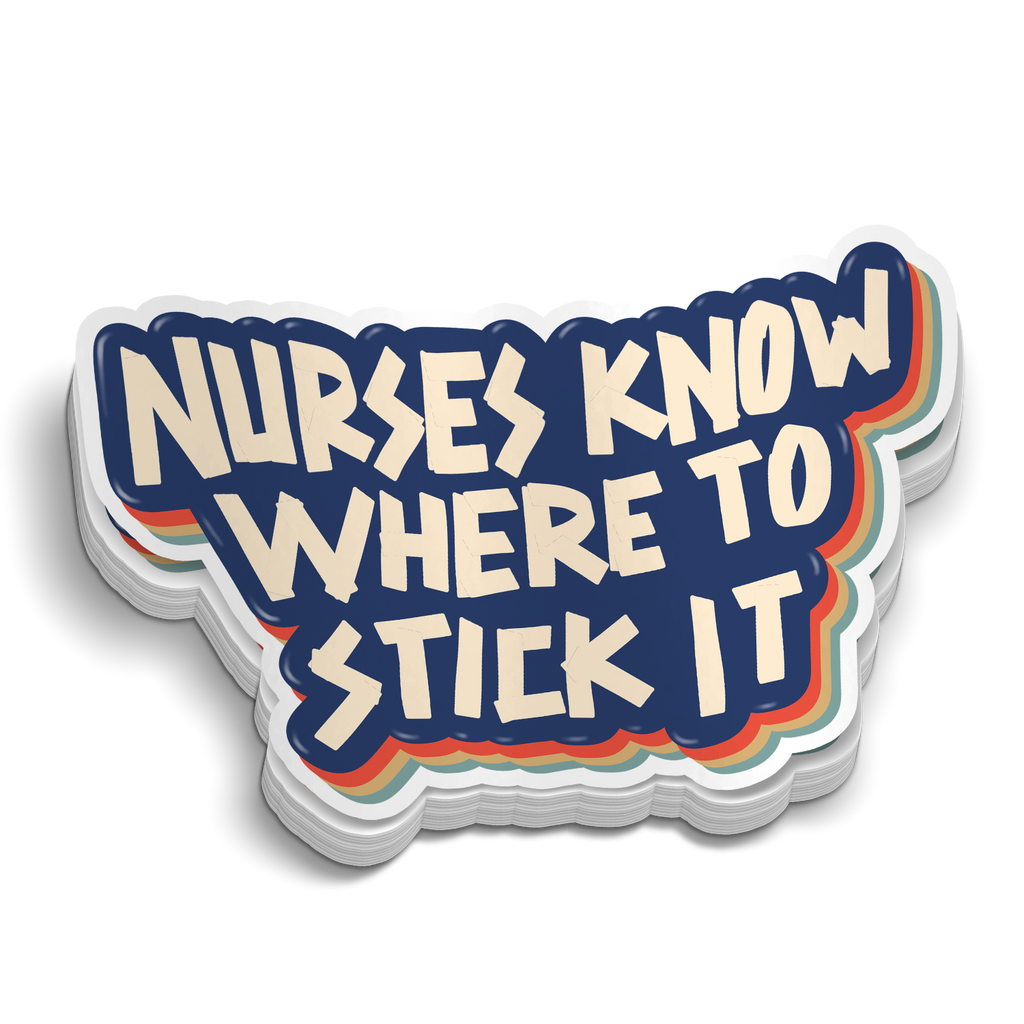 Nurses Know Where to Stick It | Funny Medical Stickers