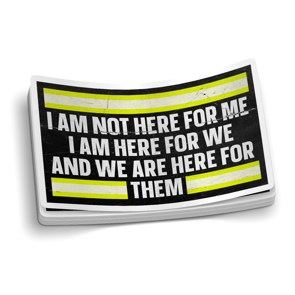 I Am Here For We | Uplifting Firefighter Stickers