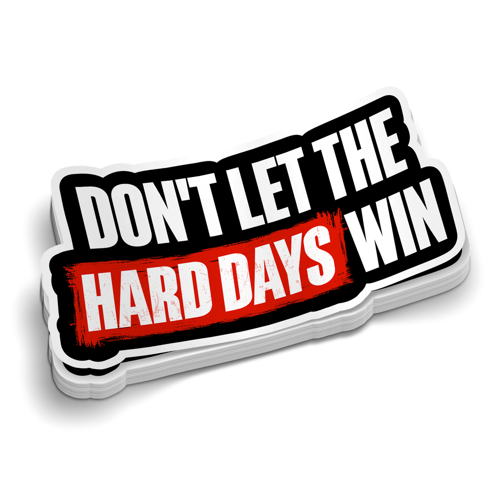 Don't Let The Hard Days Win - Inspirational Medical Stickers