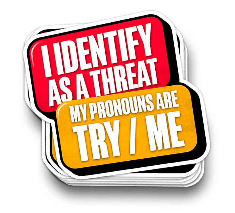 My Pronouns are Try Me - Funny Tumbler Stickers