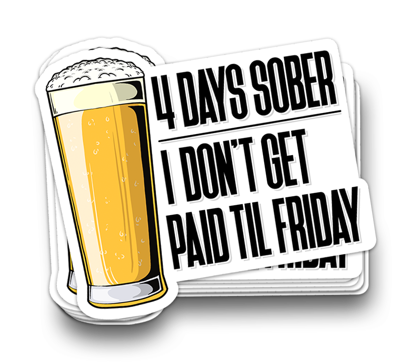 4 Days Sober - Funny Tumbler Stickers