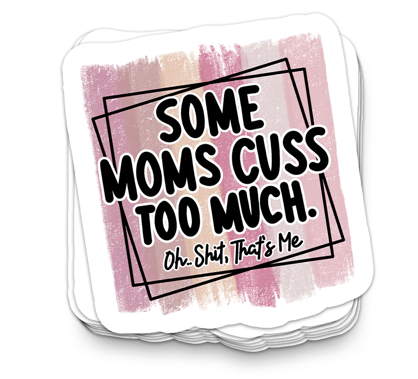 Some Moms Cuss - Funny Tumbler Stickers