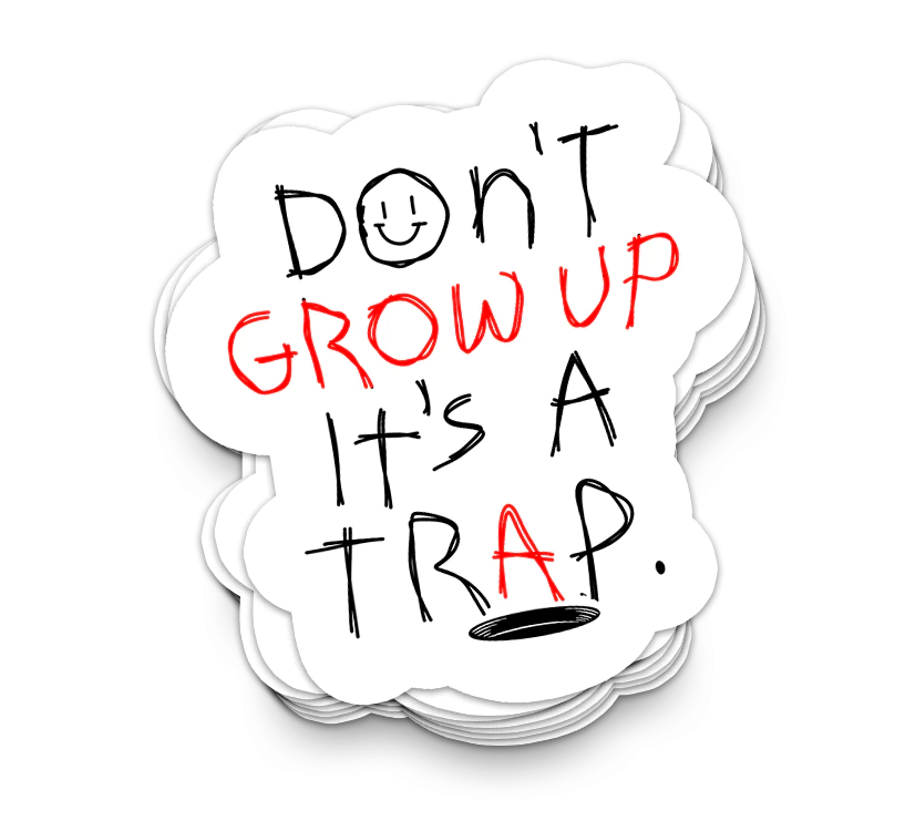 Don't Grow Up - Funny Tumbler Stickers