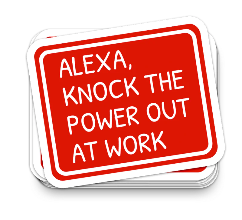 Alexa Knock Power Out - Funny Tumbler Stickers