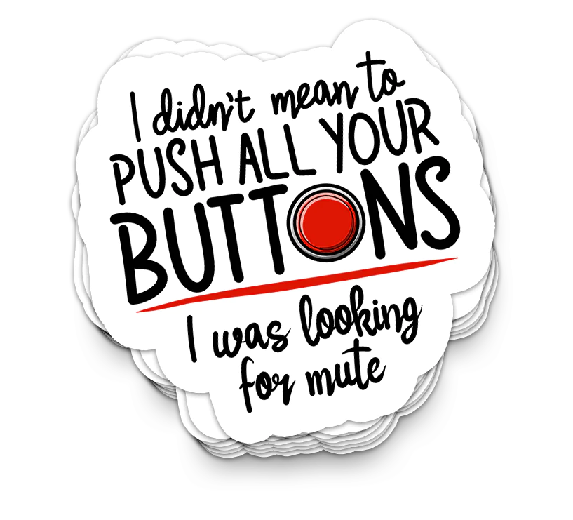 Push Your Buttons - Funny Tumbler Stickers