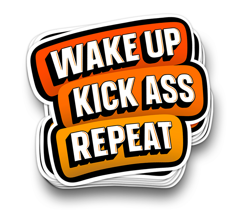 Wake Up Kick Ass - Funny Tumbler Stickers