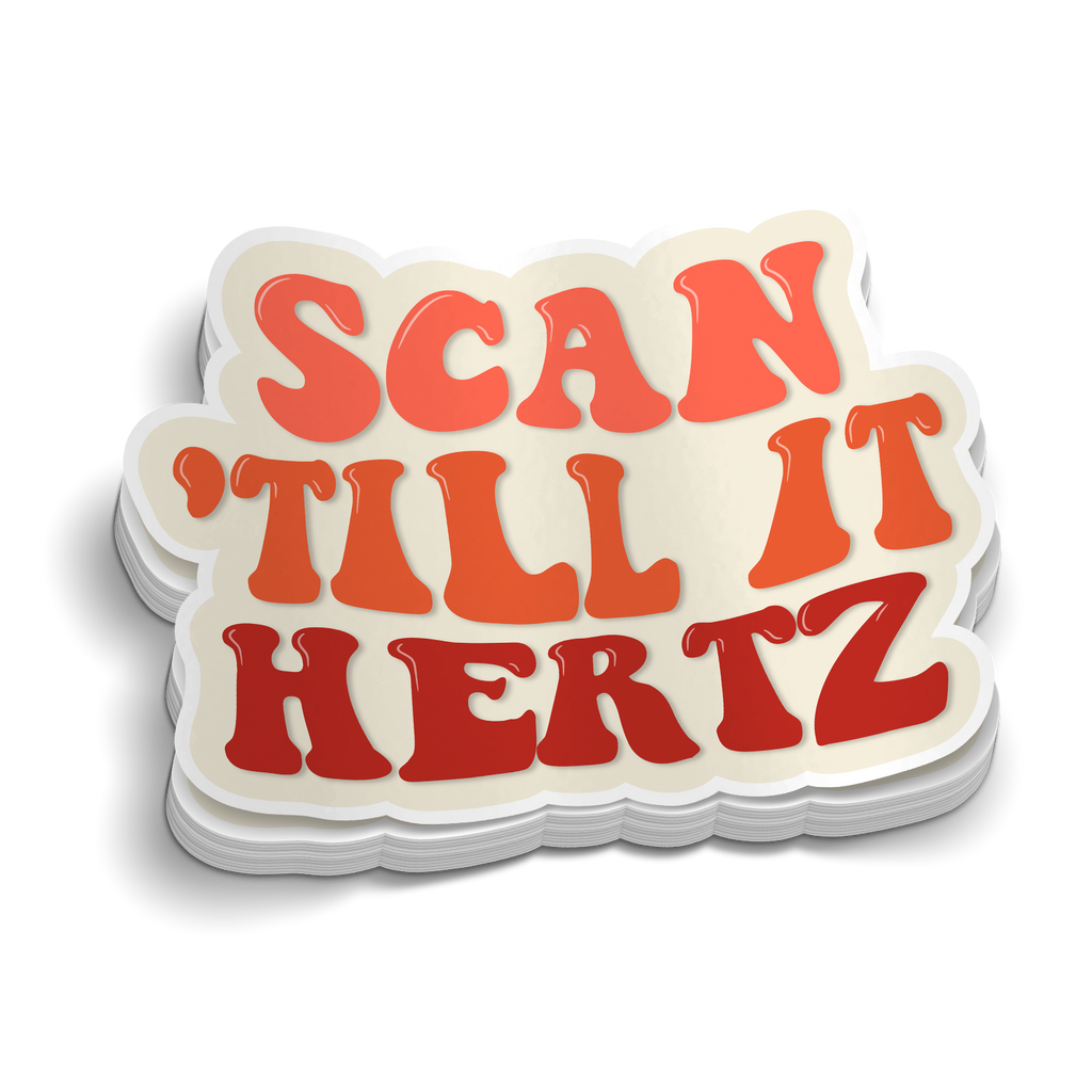 Scan Til It Hertz | Funny Medical Stickers