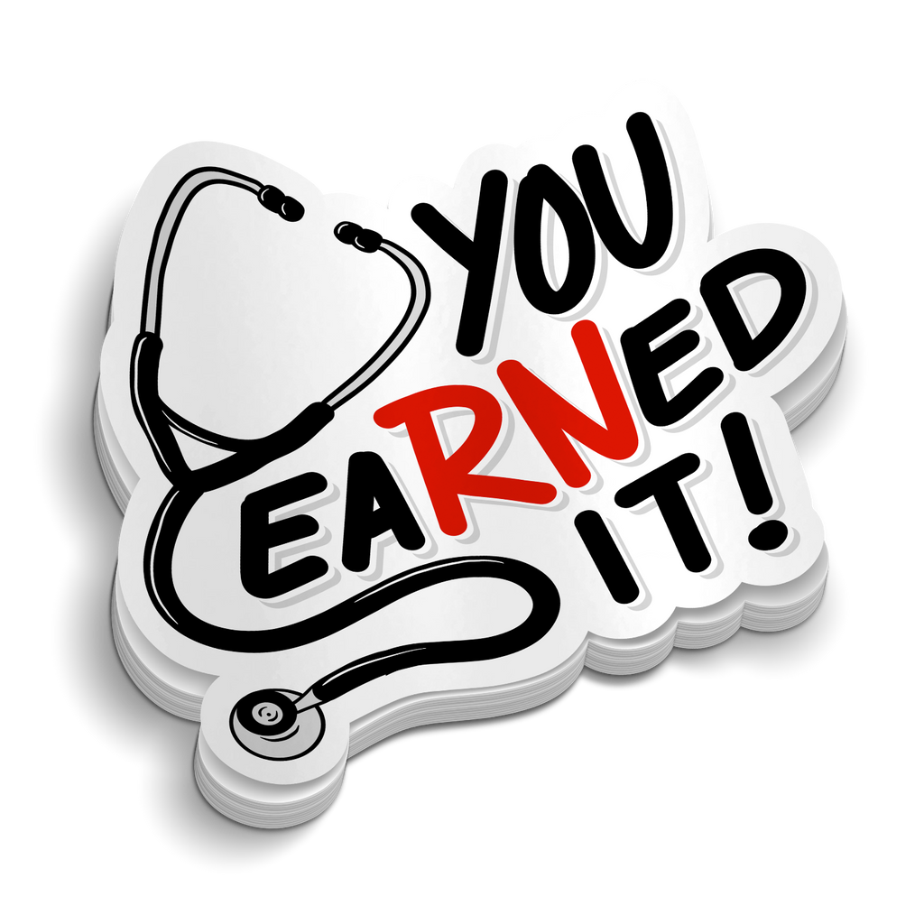 You Earned It | RN Nursing Stickers