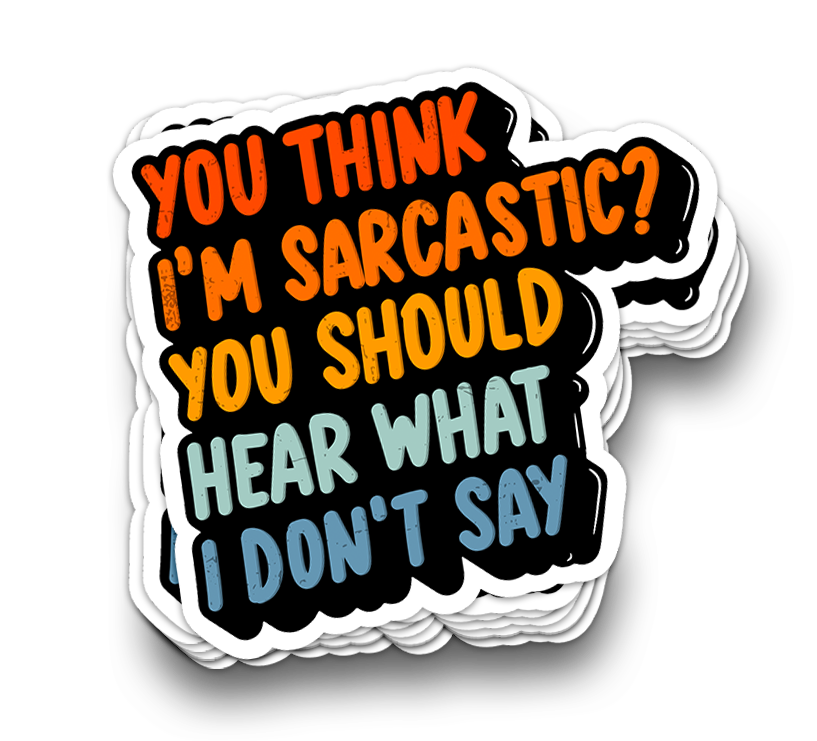 Hear What I Don't Say | Funny Laptop Stickers