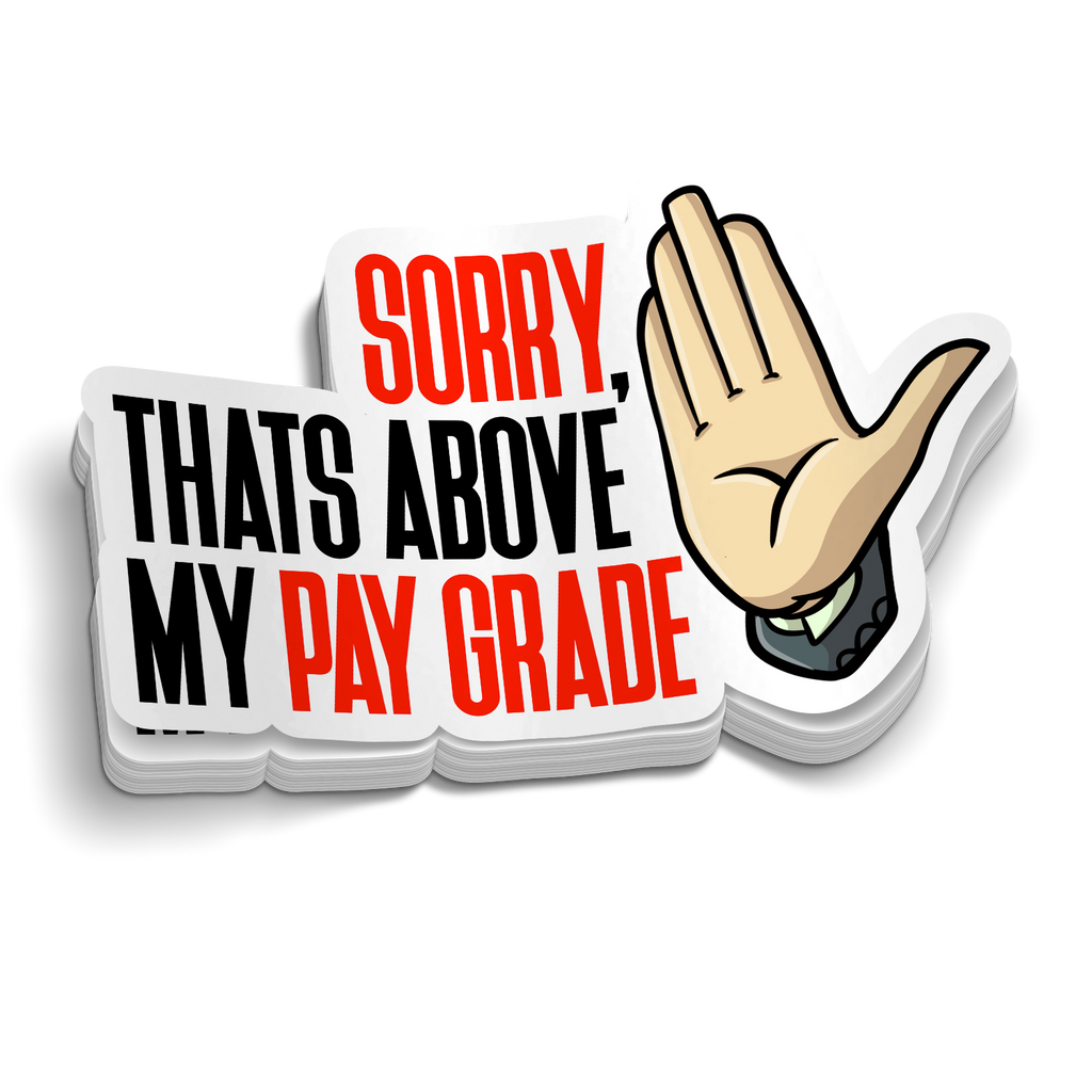 Above My Pay Grade Funny Sticker