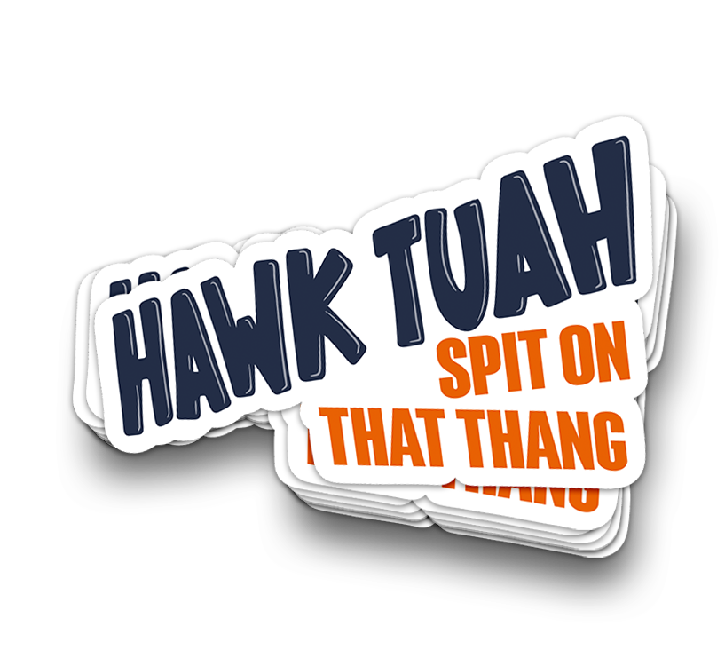 Hawk Tuah Spit on that Thang Sticker