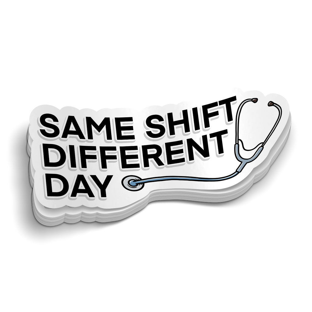 Same Shift Different Day Funny Sticker